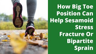 How Big Toe Position Can Help Sesamoid Stress Fracture Or Bipartite Sprain [upl. by Ntisuj813]