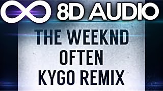 The Weeknd  Often Kygo Remix 🔊8D AUDIO🔊 [upl. by Cas339]