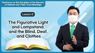 Lesson 8 The Figurative Light and Lampstand and the Blind Deaf and Clothes [upl. by Bobette]