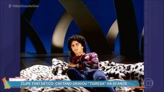 Caetano Veloso  Tigresa  Clipe do Fantástico Trecho [upl. by Broder]