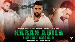 Karan Aujla  Hip Hop Mashup 2024  Admirin You X Bachke Bachke X Try Me X Yeah Naah  Sunny Hassan [upl. by Nnylyahs]