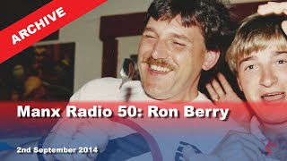 IoM TV archive Manx Radio 50 Ron Berry 292014 [upl. by Elleraj]