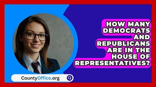 How Many Democrats And Republicans Are In The House Of Representatives  CountyOfficeorg [upl. by Idnak]