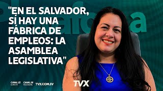 quotEn El Salvador sí hay una fábrica de empleos la Asamblea Legislativaquot [upl. by Niroht]