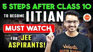 5 STEPS after Class 10 to Crack IIT JEE 🤩 MUST WATCH for JEE Aspirants ✅ Class11 Strategy [upl. by Gerger]