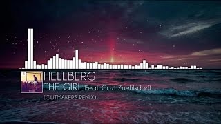 Hellberg  The Girl feat Cozi Zuehlsdorff Outmakers remix [upl. by Notgnihsaw]