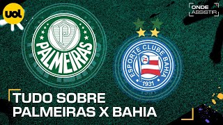 PALMEIRAS X BAHIA ONDE ASSISTIR AO VIVO HORÃRIO E ESCALAÃ‡Ã•ES PELO BRASILEIRÃƒO [upl. by Lindell]