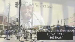 Lutan Fyah  Bossman The Downtown Riddim  Riddim Wise [upl. by Danby]