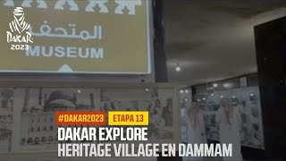 Dakar Explore  Heritage village En Dammam  Dakar2023 [upl. by Gnehc]