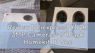 Review Aliexpress YI 2K 3MP Cameras 24Pack Homekit IP Security Protection System with Night Visi [upl. by Aletha]