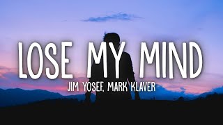 Jim Yosef amp Mark Klaver  Lose My Mind Lyrics [upl. by Herby]