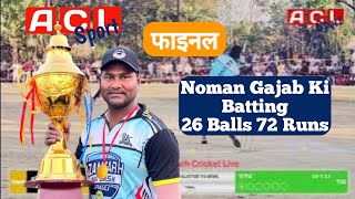 🇮🇳 Final 🇮🇳 Noman Shaikh Ki Gajab Batting 26 Balls Par 72 Runs Ki Jabardast Batting 6️⃣6️⃣6️⃣6️⃣6️⃣ [upl. by Merle]