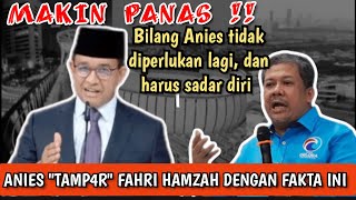 FAHRI HAMZAH BILANG ANIES TIDAK DIPERLUKAN LAGI ANIES quotTAMP4Rquot DENGAN FAKTA INI [upl. by Phil]