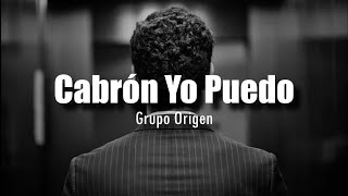 Cabrón Yo Puedo  Grupo Origen LETRA [upl. by Burty]