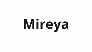 How to pronounce Mireya [upl. by Eciruam9]