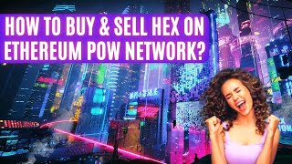 How To Buy amp Sell Hex On Ethereum Pow Network [upl. by Avad]