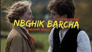 OUSSAMA MALKI  NBGHIK BARCHA Slowedampreverb [upl. by Ardiedak]