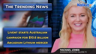 Livent starts Australian campaign for 106 billion Arcadium Lithium merger [upl. by Norga786]