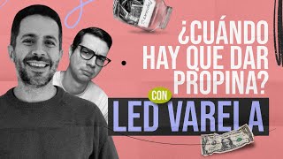 El SIPDN  ¿Cuándo hay que dar propina Con Led Varela  EP 250 [upl. by Cohbert]