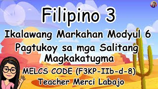 FILIPINO 3 Q2 MODYUL 6 SALITANG MAGKATUGMA F3KPIIbd8 [upl. by Bor]