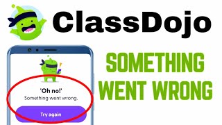 How To ClassDojo Something Went Wrong Error Problem  ClassDojo Something Went Wrong Try Again [upl. by Luaped]