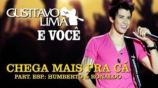 Gusttavo Lima  Chega Mais Pra Cá  Part Esp Humberto amp Ronaldo  Clipe Oficial [upl. by Alma]