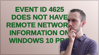 Event id 4625 does not have Remote Network Information on Windows 10 Pro [upl. by Charlie]