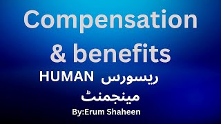 Compensation amp Benefits  HRM Overview  MsErum Shaheen [upl. by Goebel]