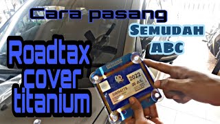 Cara Pasang Roadtax Cover Titanium  Semudah ABC  Mohawk [upl. by Farrar]