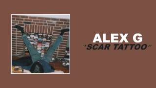 Alex G  Scar Tattoo [upl. by Gee879]