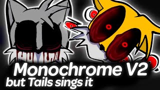 Monochrome V2 but Tails sings it  Friday Night Funkin [upl. by Saimerej]