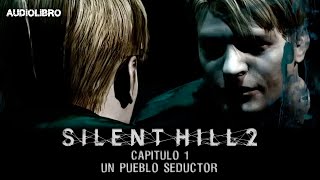 Silent Hill 2  Capítulo 1 Un Pueblo Seductor Audiolibro [upl. by Aronson]