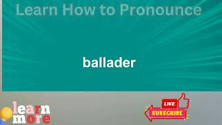 How to Pronounce ballader [upl. by Enilecram150]