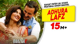 Adhura Lafz Rahat Fateh Ali Khan  Baazaar  Saif Ali Khan Rohan Mehra Radhika A Chitrangda S [upl. by Oisinoid]