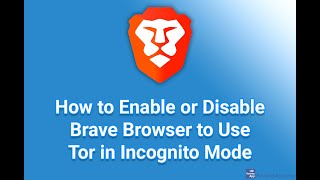 How to Enable or Disable Brave Browser to Use Tor in Incognito Mode [upl. by Winfield887]