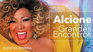 Alcione  Ao Vivo em Grandes Encontros Show Completo [upl. by Hsot301]