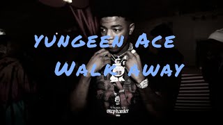 Yungeen Ace  Walk Away Lyrics [upl. by Philan]