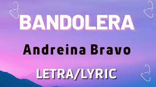 BANDOLERA  Andreina Bravo  Letra  Bandolera Andreina Bravo  LetraLyric 2021✅ [upl. by Lesna]