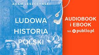 Ludowa historia Polski Adam Leszczyński Audiobook PL [upl. by Gonroff267]