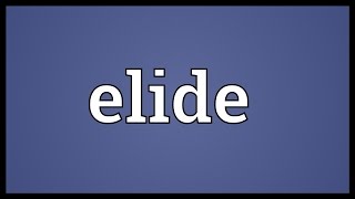 Elide Meaning [upl. by Eerual212]