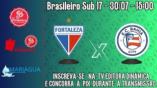 FORTALEZA X BAHIA  BRASILEIRO SUB17  30 07 24 [upl. by Okim]