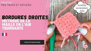 Bordures DROITES et regulières au CROCHET  maille en lair TOURNANTE  Tuto pour DEBUTANTS [upl. by Einhorn]