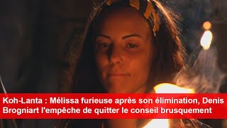 KohLanta  Mélissa furieuse après son élimination Denis lempêche de quitter le conseil [upl. by Nissy104]