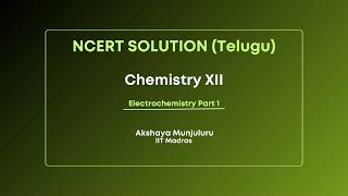 Akshaya Munjuluru NCERT Solution TE Chemistry XII Ch 2 Electrochemistry Part 1 [upl. by Lubin]