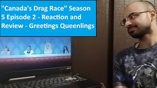 quotCanadas Drag Racequot Season 5 Episode 2  Reaction and Review  Greetings Queenlings [upl. by Ellingston]