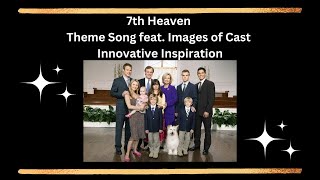 7th Heaven  Theme Song feat Images of Cast  Innovative Inspiration [upl. by Bolt]