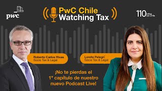 PwC Chile Watching Tax Capítulo 1 Podcast Live [upl. by Georgy]