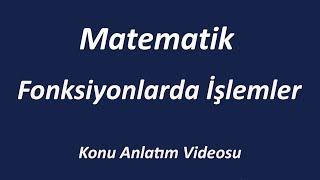 FONKSİYONLARDA İŞLEMLER  KONU ANLATIMI  MATEMATİK  İZLE [upl. by Kered]