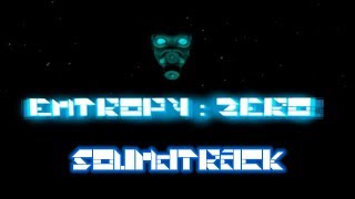 Entropy Zero Soundtrack Full  Unused [upl. by Toh954]