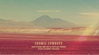 Cosmic Cowboys  Zero Gravity Love  Matthias Meyer amp Patlac Remix [upl. by Caia777]